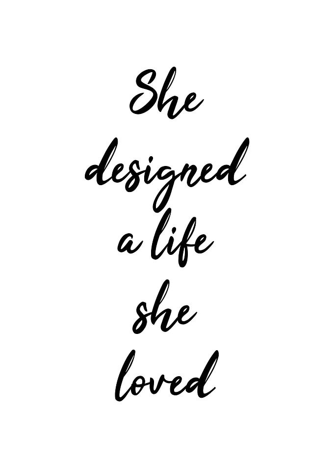 She designed a life