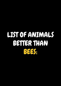 Nothing Better Than Bees