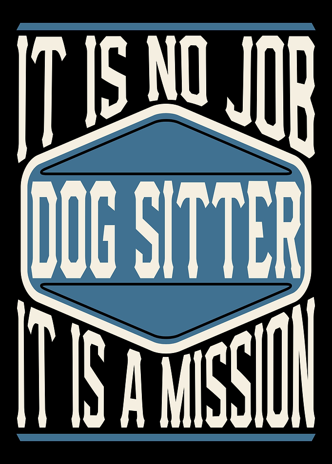 Dog Sitter It Is A Mission