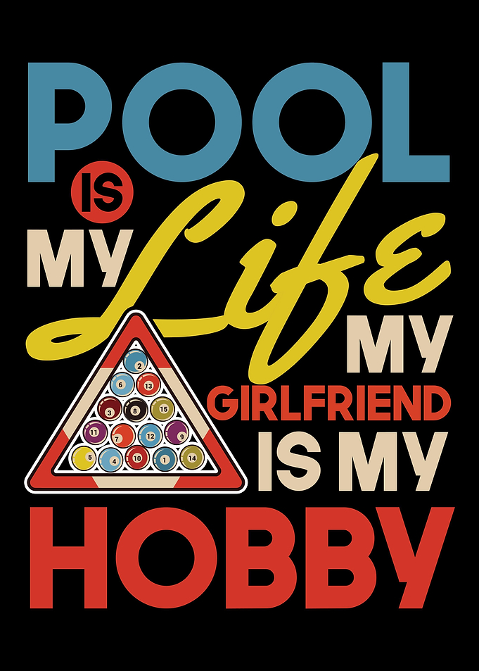 Pool is my life My girlfr