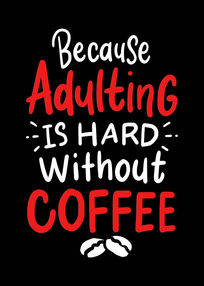 Because Adulting Is Hard C