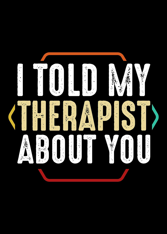 I Told My Therapist About