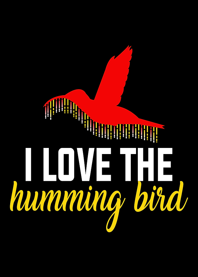 I love the Humming Bird