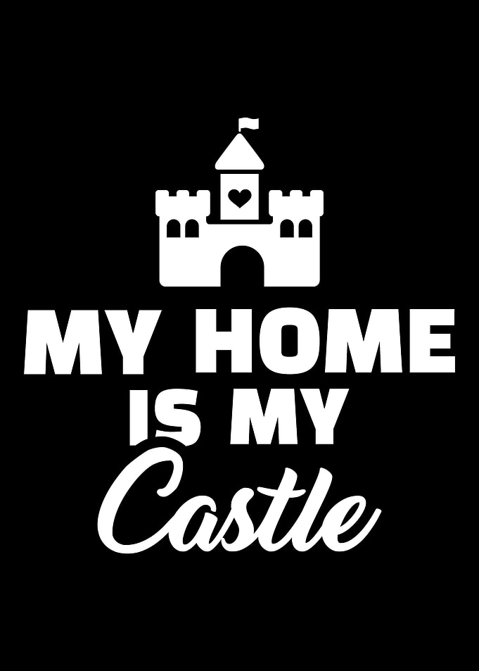 My home is my castle