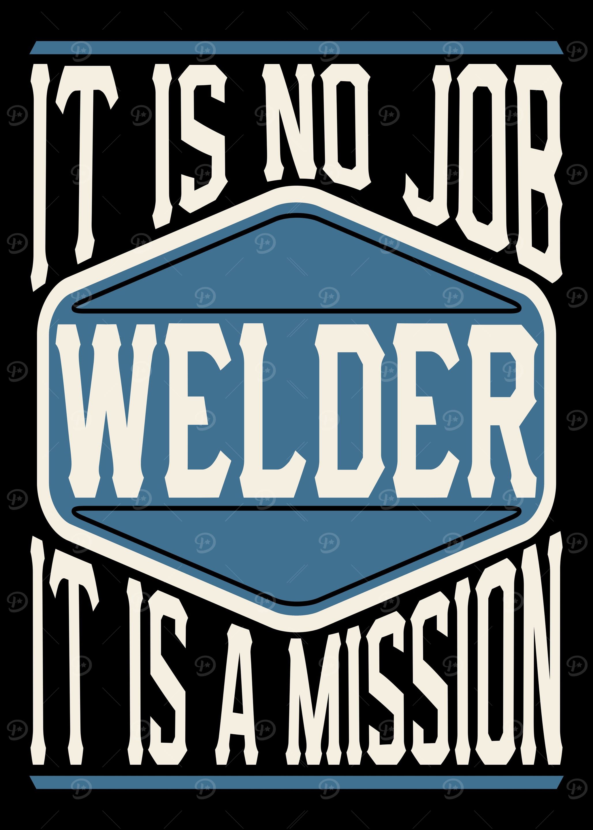Welder It Is A Mission