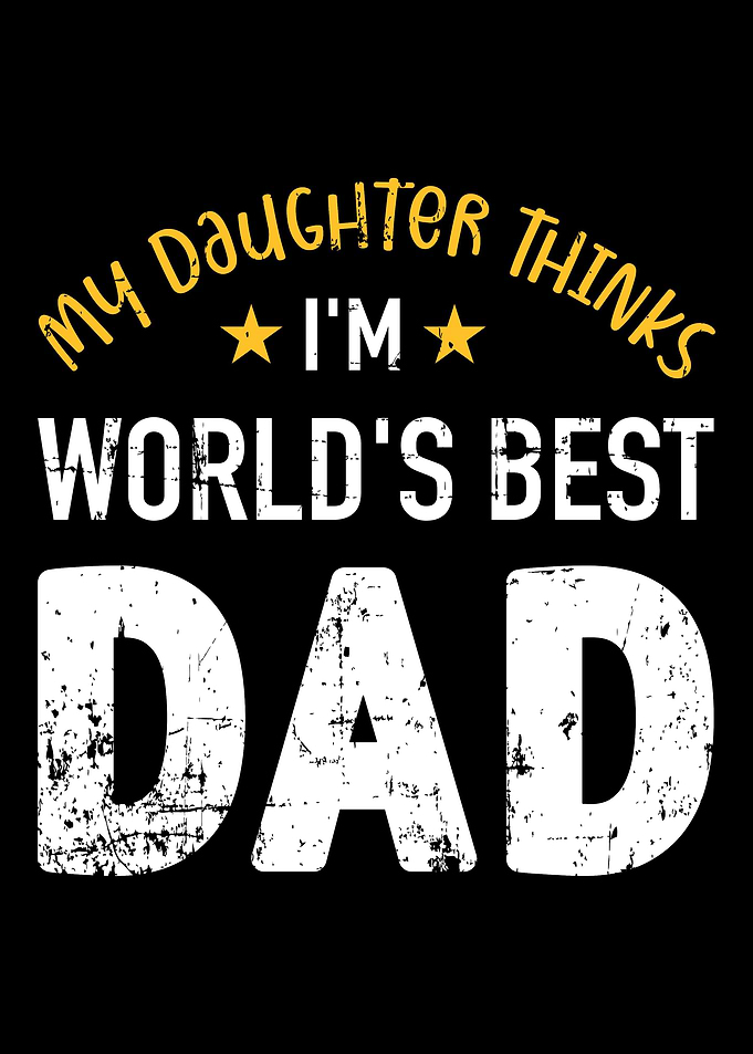 Im worlds best Dad