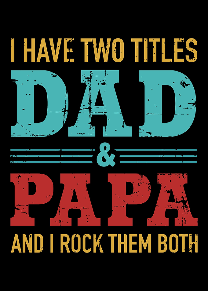 I have two titles dad and