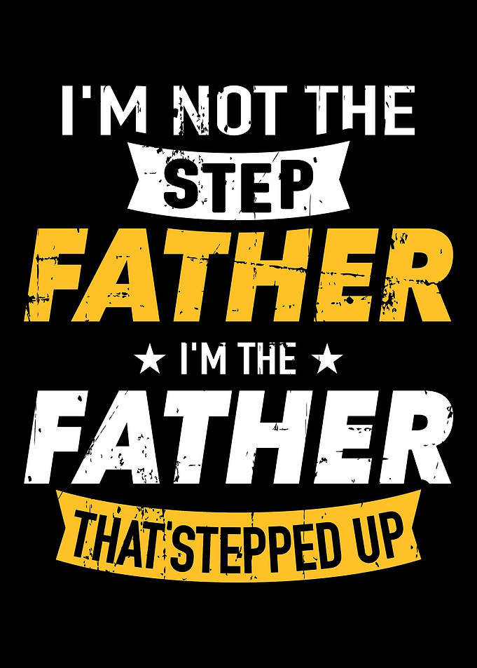 Step father that stepped u