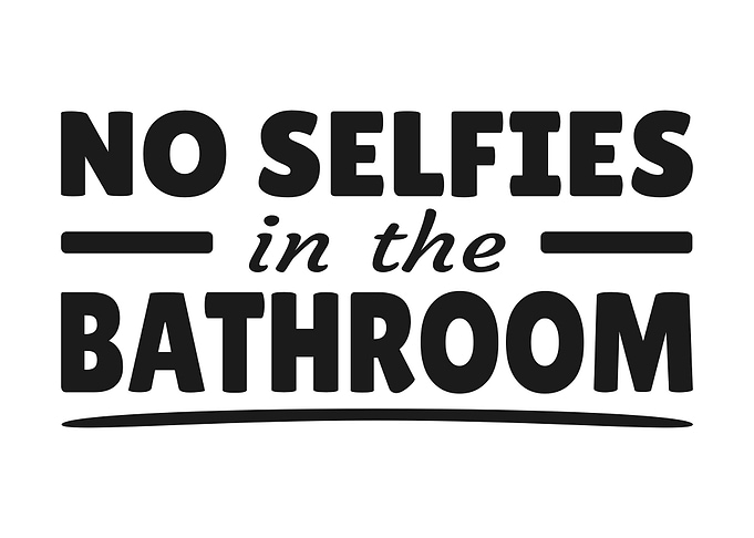 No Selfies in the Bathroom