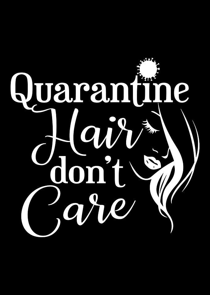 Quarantine Hair
