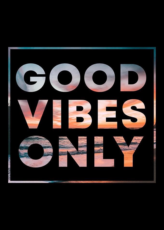 Good Vibes Only