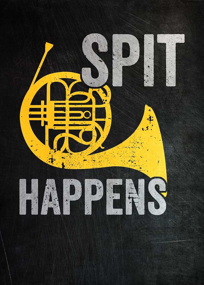 Spit Happens French Horn