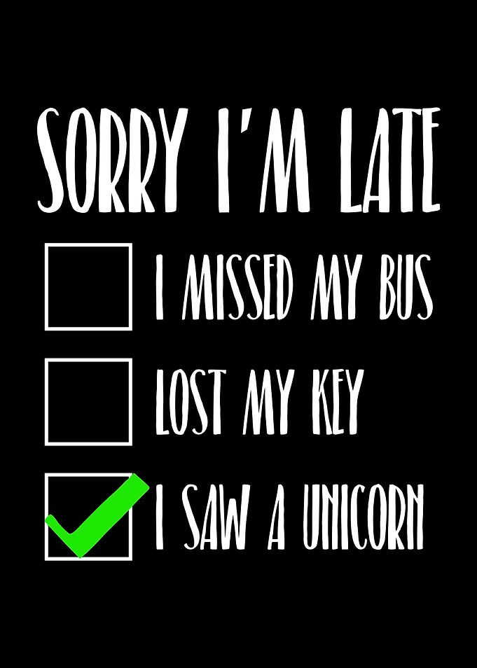 Unicorn Late Excuse