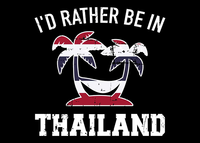 Id rather be in Thailand
