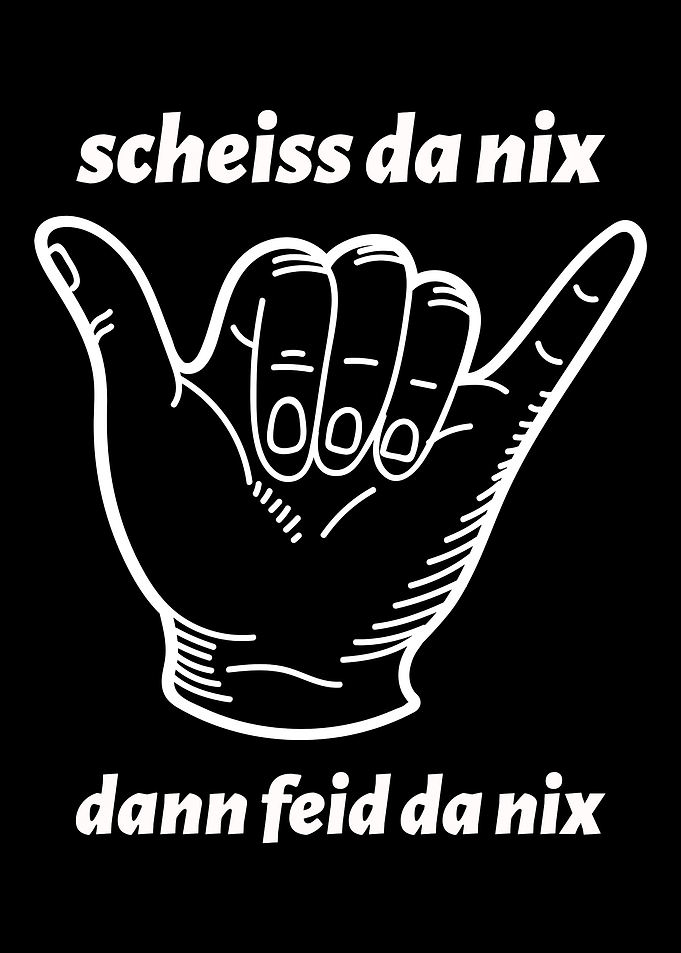 Scheiss da nix Bayrisch