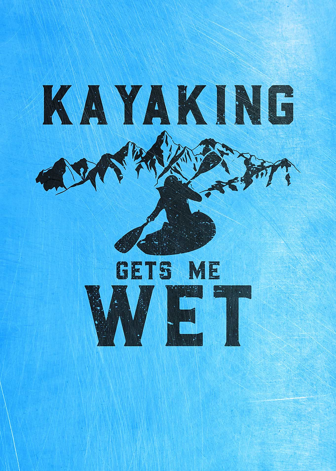 Kayaking Gets Me Wet