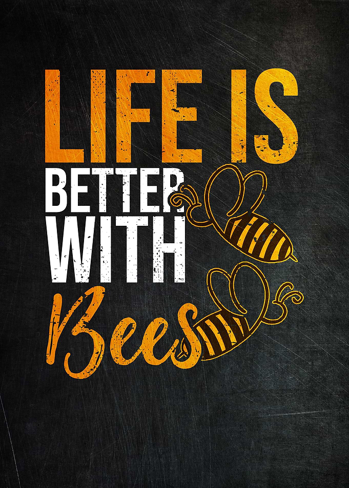 Life Is Better With Bees