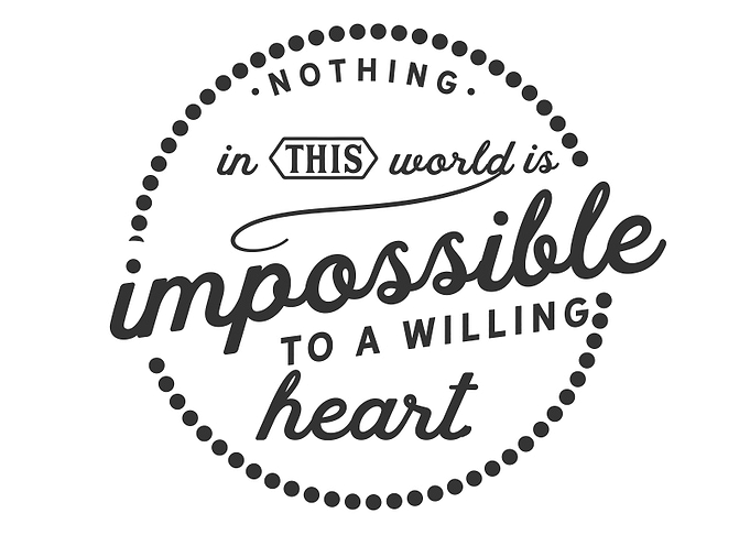 impossible to a willing