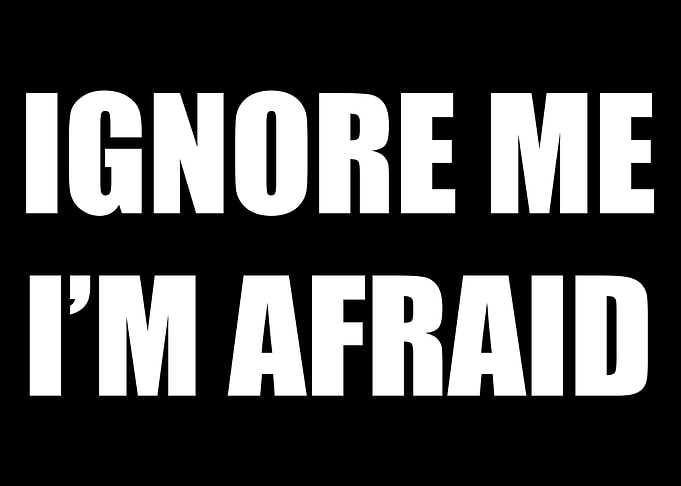 Ignore Me Im Afraid