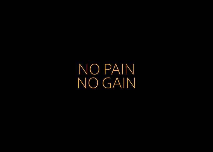 No Pain No Gain
