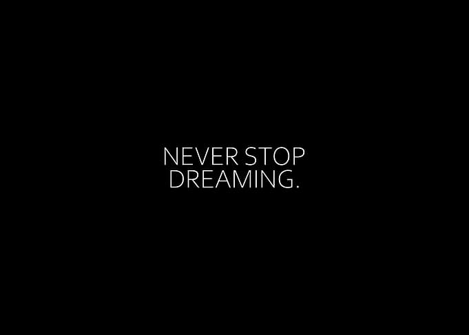 Never Stop Dreaming