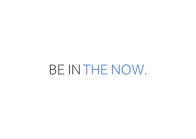 Be In The Now