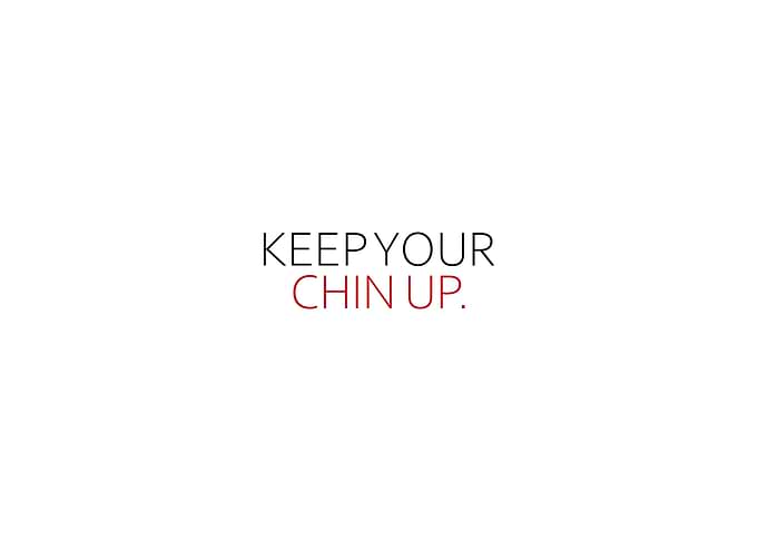 Keep Your Chin Up