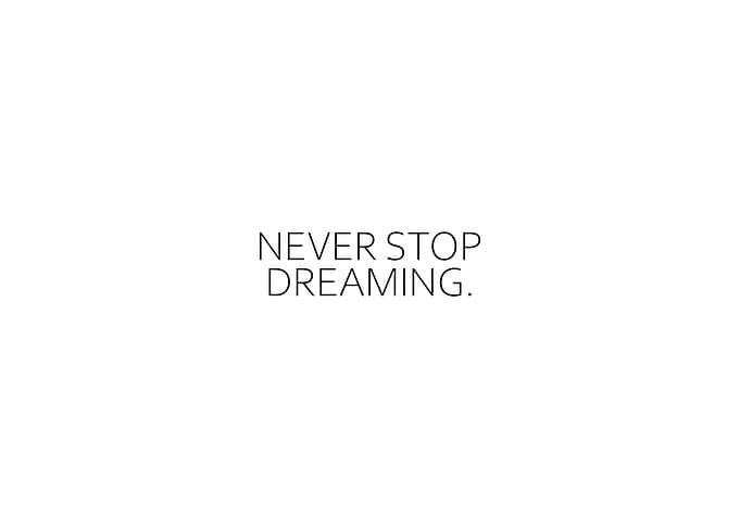 Never Stop Dreaming