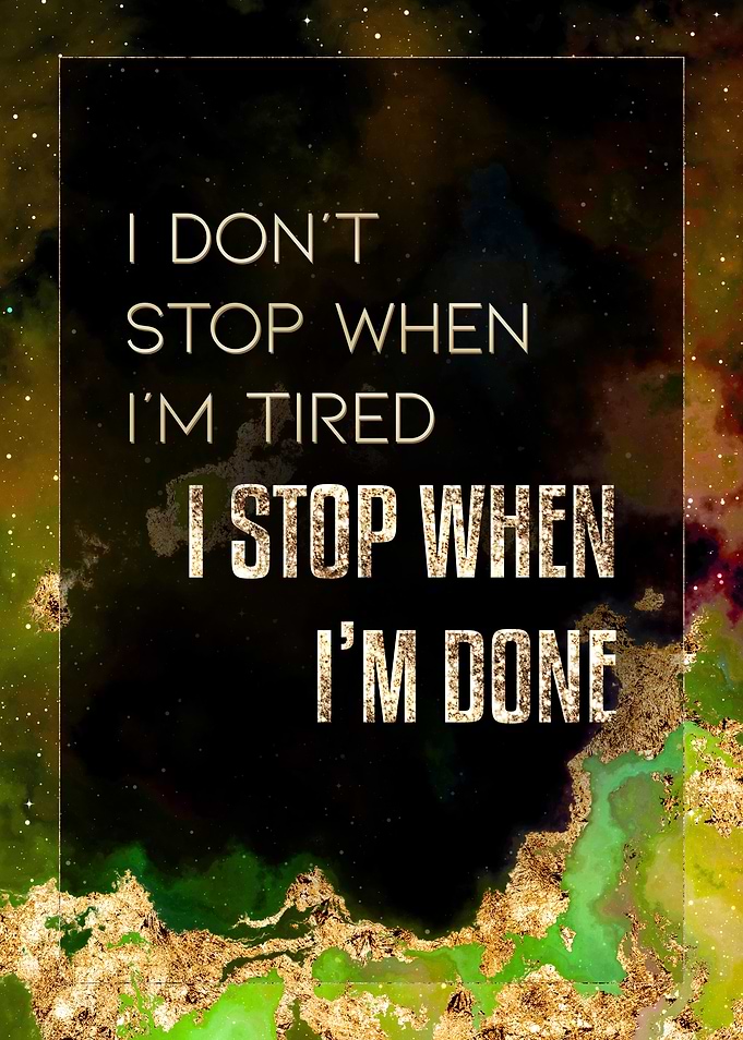 I Stop When Im Done Art