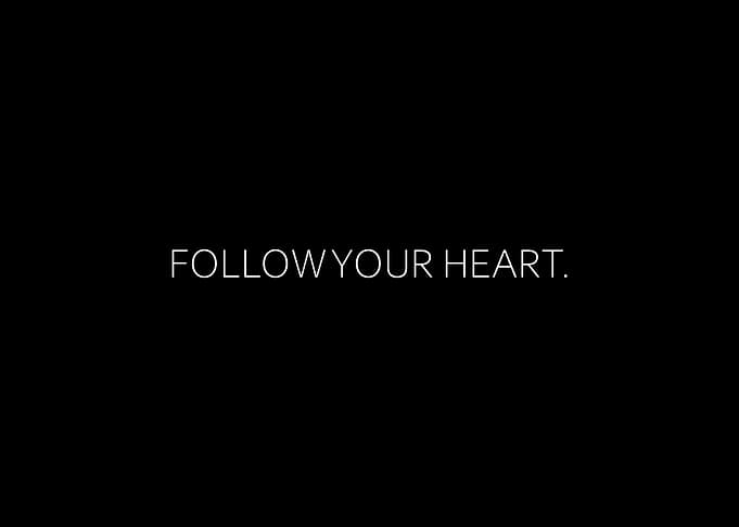 Follow Your Heart