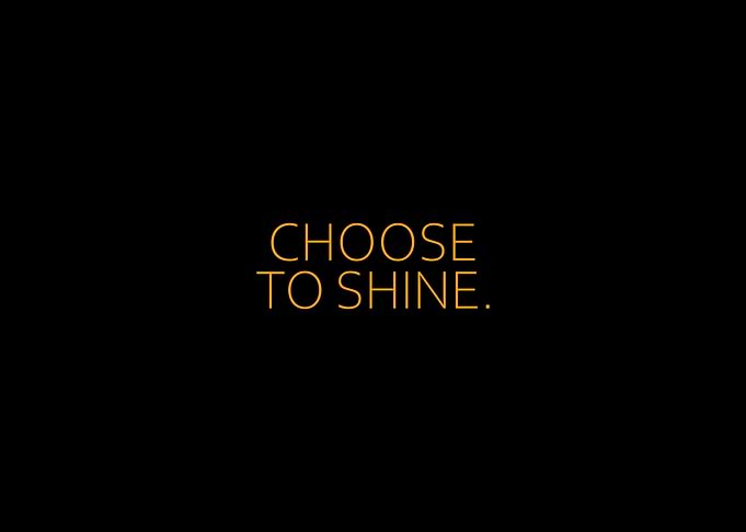 Choose To Shine