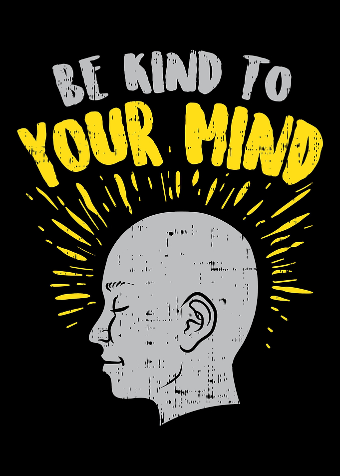 Be Kind To Your Mind For M
