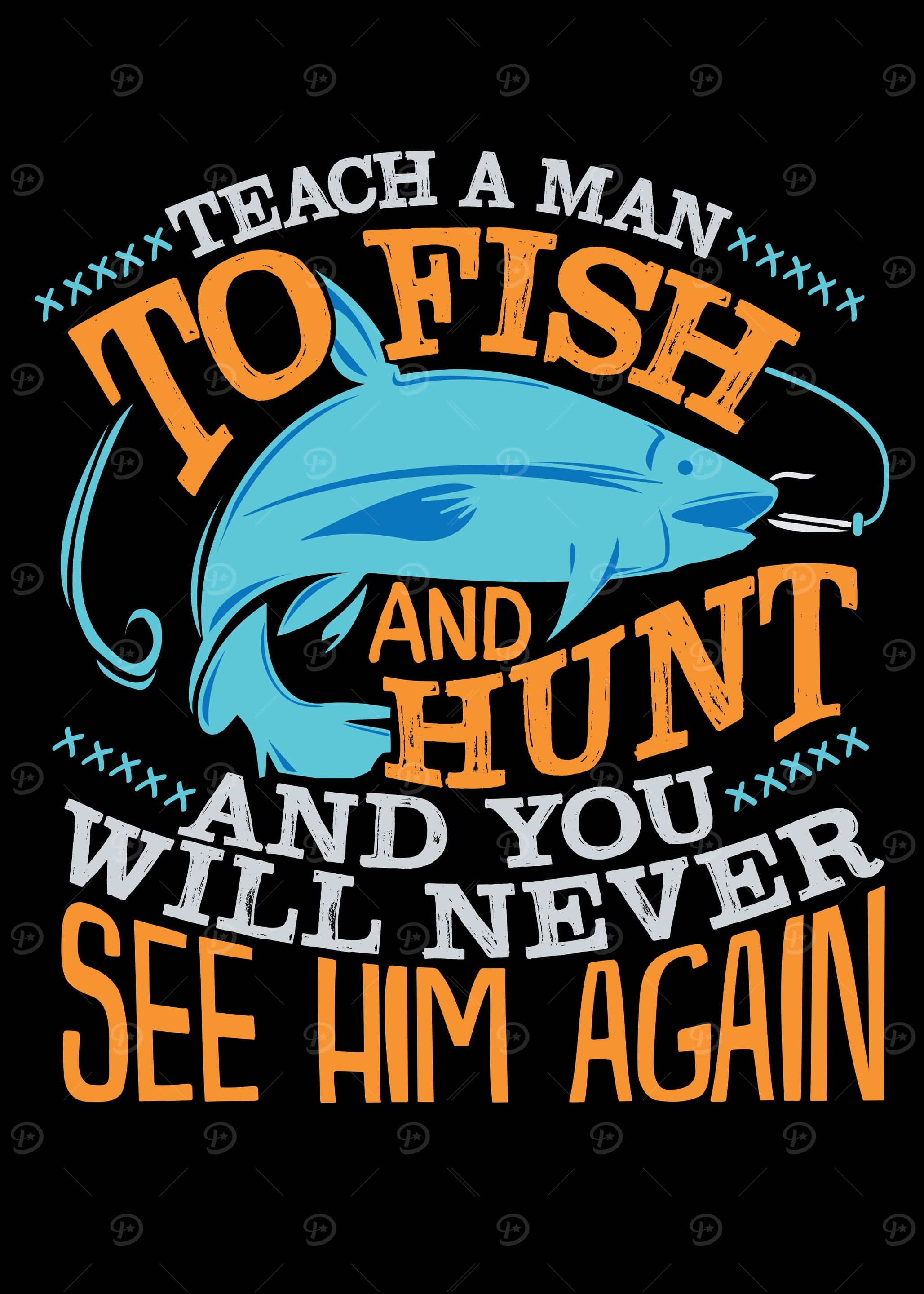 Teach A Man To Fish Hunt