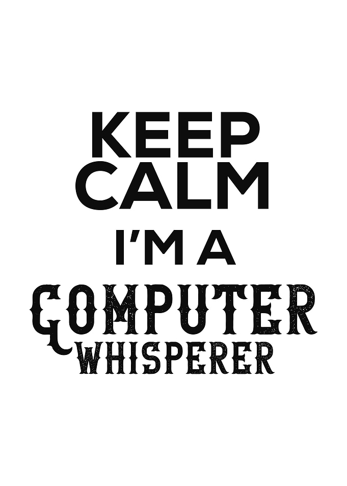 KEEP CALM IM A COMPUTER