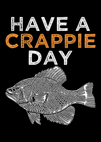 Have A Crappie Day