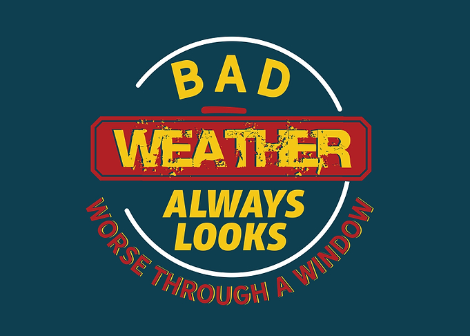 Bad weather always looks