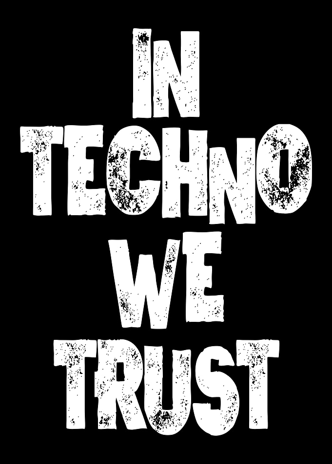 In Techno We Trust