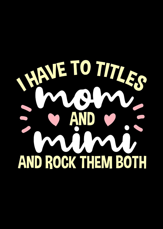 I Have Two Titles Mom And