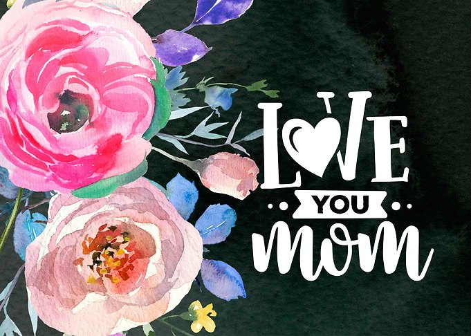 Love you Mom