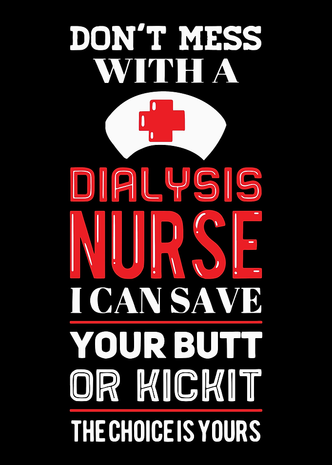 Dont Mess With A Dialysis