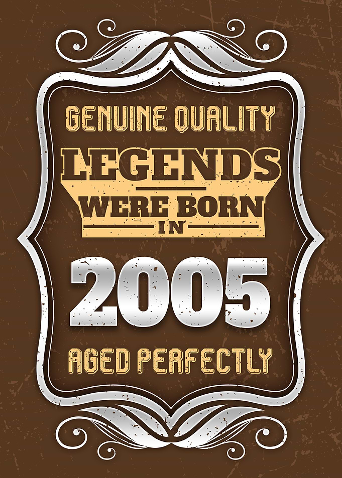 Legends Were Born In 2005