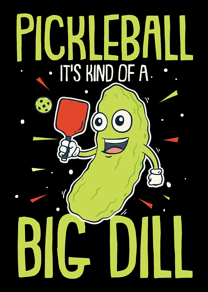 Pickleball Kind Big Dill