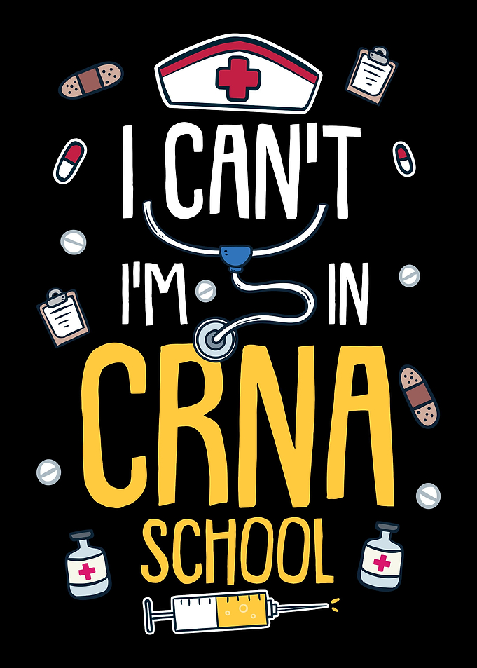 I Cant Im In Crna School