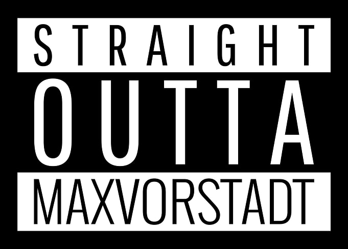 Staight Outa Maxvorstadt