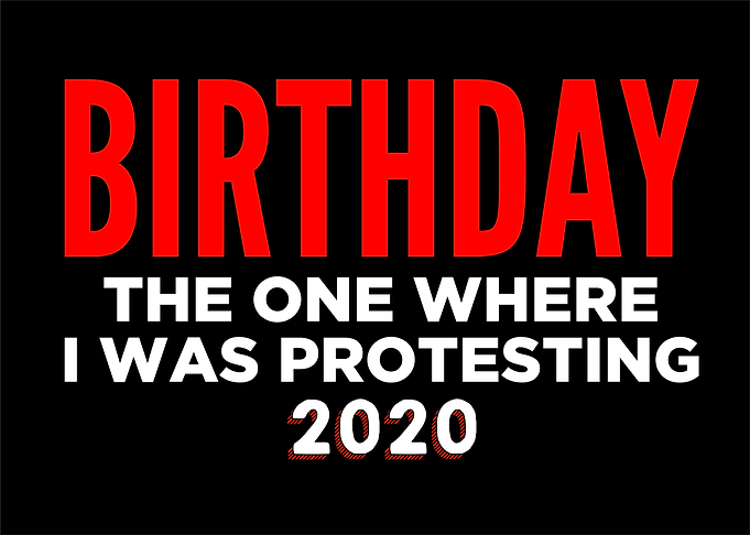 Birthday Protesting
