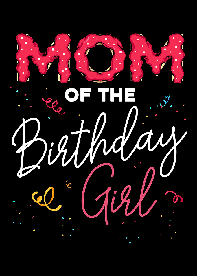 Mom of the Birthday Girl F