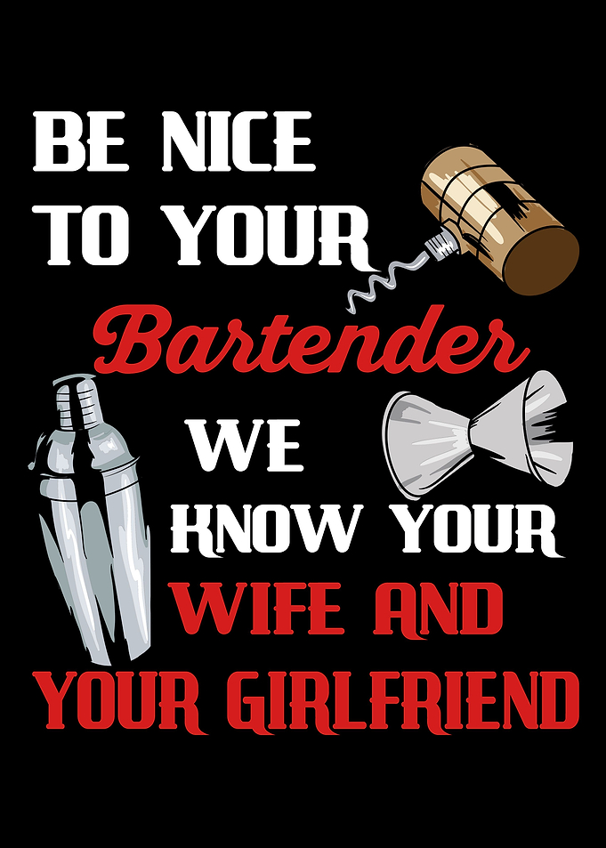 Be Nice To Your Bartender