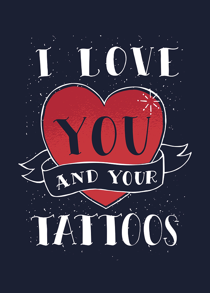 I love you and your tattoo