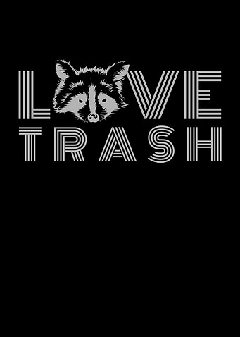 Love Trash Panda Raccoon