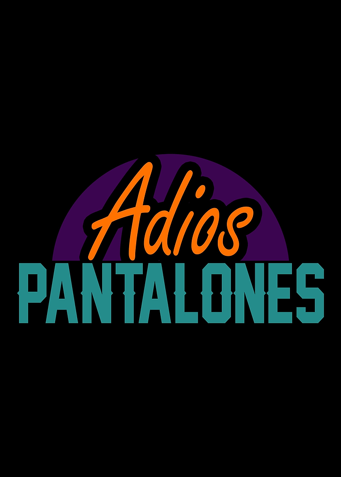 ADIOS PANTALONES